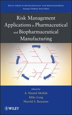 Risk Management Applications in Pharmaceutical and Biopharmaceutical Manufacturing by Mollah, Hamid