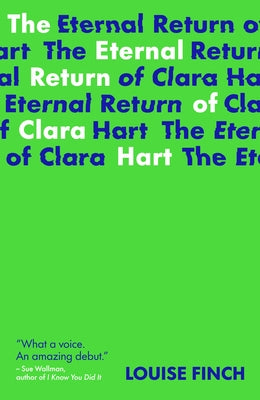 The Eternal Return of Clara Hart by Finch, Louise