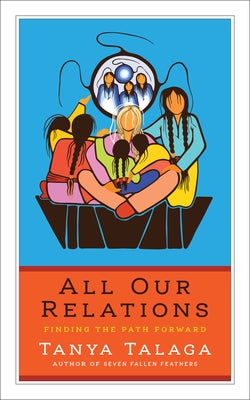 All Our Relations Us Edition by Talaga, Tanya