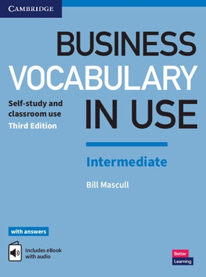 Business Vocabulary in Use: Intermediate Book with Answers and Enhanced eBook: Self-Study and Classroom Use by Mascull, Bill