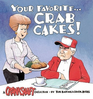 Your Favorite-- Crab Cakes!: A Crankshaft Collection by Ayers, Chuck