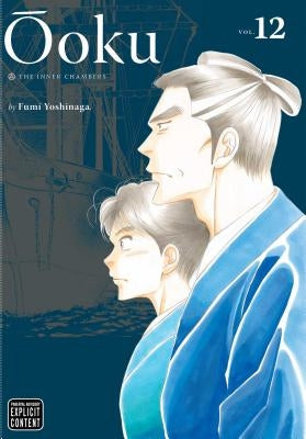 Ôoku: The Inner Chambers, Vol. 12 by Yoshinaga, Fumi