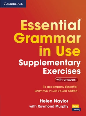 Essential Grammar in Use Supplementary Exercises: To Accompany Essential Grammar in Use Fourth Edition by Naylor, Helen
