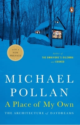 A Place of My Own: The Architecture of Daydreams by Pollan, Michael