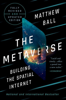 The Metaverse: Fully Revised and Updated Edition: Building the Spatial Internet by Ball, Matthew