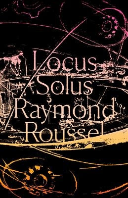 Locus Solus by Roussel, Raymond