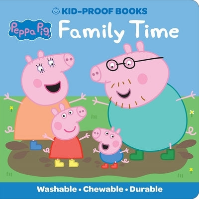 Peppa Pig: Family Time Kid-Proof Books by Pi Kids