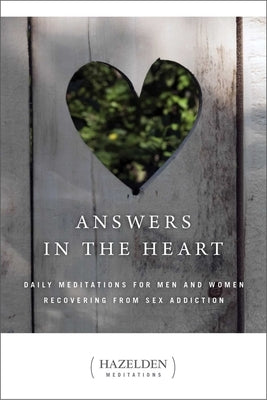 Answers in the Heart: Daily Meditations for Men and Women Recovering from Sex Addiction by Anonymous