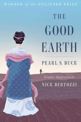 The Good Earth (Graphic Adaptation) by Buck, Pearl S.