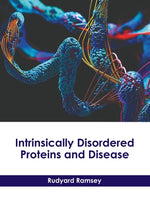 Intrinsically Disordered Proteins and Disease by Ramsey, Rudyard