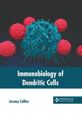 Immunobiology of Dendritic Cells by Collins, Jeremy