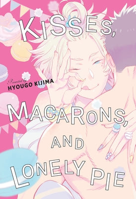 Kisses, Macarons, and Lonely Pie by Kijima, Hyougo