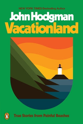 Vacationland: True Stories from Painful Beaches by Hodgman, John