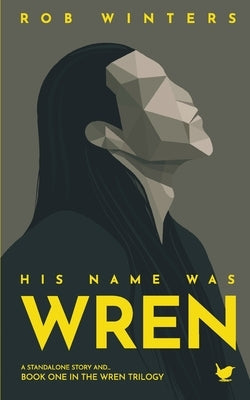 His Name was Wren by Winters, Rob