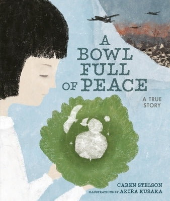 A Bowl Full of Peace: A True Story by Stelson, Caren