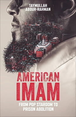 American Imam: From Pop Stardom to Prison Abolition by Abdur-Rahman, Taymullah