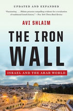 The Iron Wall: Israel and the Arab World by Shlaim, Avi