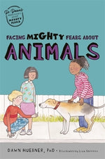 Facing Mighty Fears about Animals by Huebner, Dawn