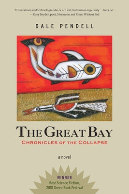 The Great Bay: Chronicles of the Collapse by Pendell, Dale