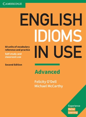 English Idioms in Use Advanced Book with Answers: Vocabulary Reference and Practice by O'Dell, Felicity