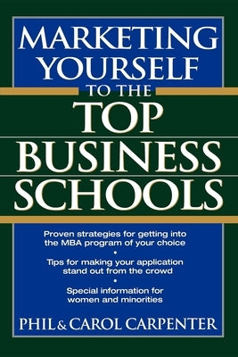 Marketing Yourself to the Top Business Schools by Carpenter, Phil