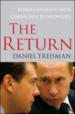 The Return: Russia's Journey from Gorbachev to Medvedev by Treisman, Daniel