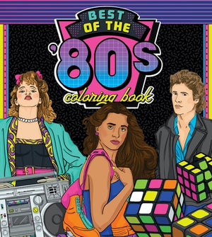 Best of the '80s Coloring Book: Color Your Way Through 1980s Art & Pop Culture by Walter Foster Creative Team