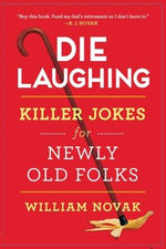 Die Laughing: Killer Jokes for Newly Old Folks by Novak, William