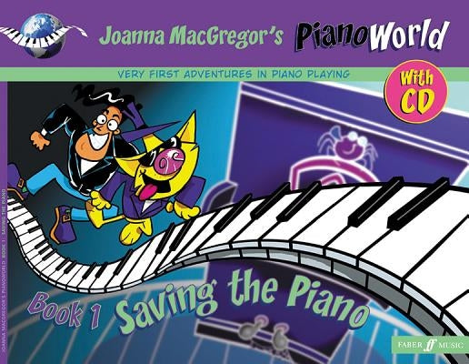 Pianoworld -- Saving the Piano, Bk 1: Very First Adventures in Piano Playing, Book & CD by MacGregor, Joanna