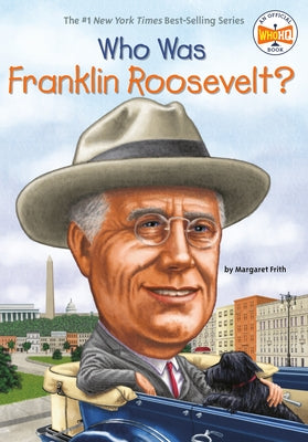 Who Was Franklin Roosevelt? by Frith, Margaret