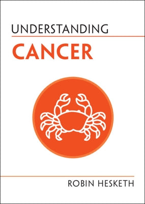 Understanding Cancer by Hesketh, Robin