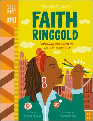 The Met Faith Ringgold: Narrating the World in Pattern and Color by Jackson, Sharna