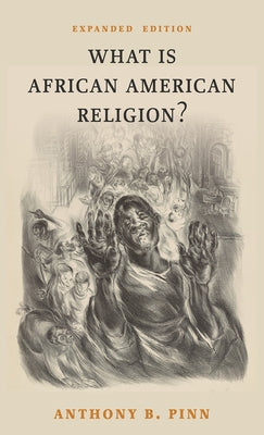 What Is African American Religion?: Expanded Edition by Pinn, Anthony B.