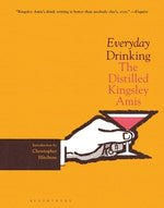 Everyday Drinking: The Distilled Kingsley Amis by Amis, Kingsley