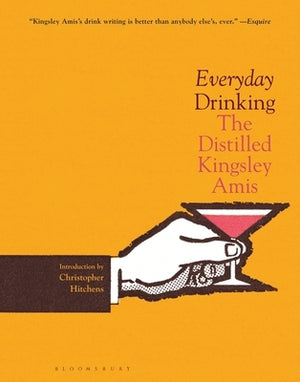 Everyday Drinking: The Distilled Kingsley Amis by Amis, Kingsley