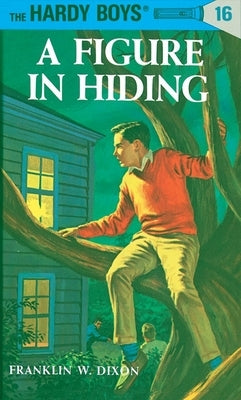 Hardy Boys 16: A Figure in Hiding by Dixon, Franklin W.