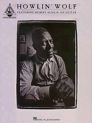 Howlin' Wolf: Featuring Hubert Sumlin on Guitar by Howlin' Wolf