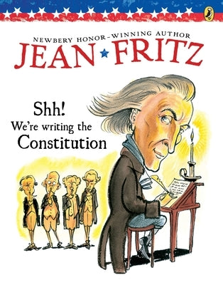 Shh! We're Writing the Constitution by Fritz, Jean