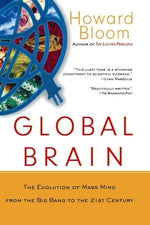 Global Brain: The Evolution of Mass Mind from the Big Bang to the 21st Century by Bloom, Howard