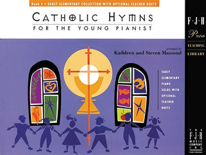 Catholic Hymns for the Young Pianist, Book 1 by Massoud, Kathleen