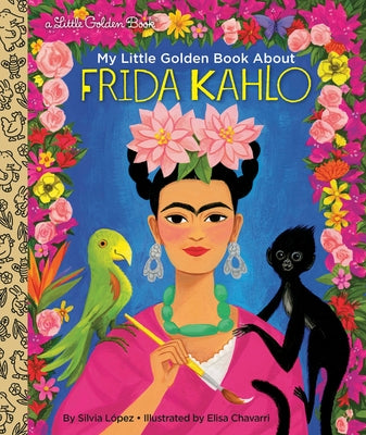 My Little Golden Book about Frida Kahlo by L&#243;pez, Silvia