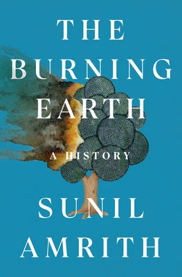 The Burning Earth: A History by Amrith, Sunil