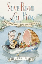 Save Room for Pie: Food Songs and Chewy Ruminations by Blount, Roy, Jr.