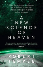 A New Science of Heaven: How the New Science of Plasma Physics Is Shedding Light on Spiritual Experience by Temple, Robert