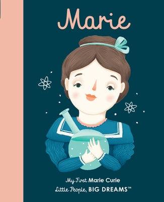 Marie Curie: My First Marie Curie [Board Book] by Sanchez Vegara, Maria Isabel