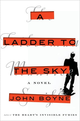 A Ladder to the Sky by Boyne, John