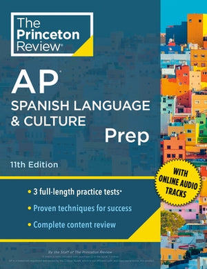 Princeton Review AP Spanish Language & Culture Prep, 11th Edition: 3 Practice Tests + Content Review + Strategies & Techniques by The Princeton Review