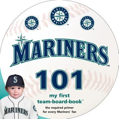 Seattle Mariners 101 by Epstein, Brad M.