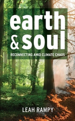 Earth and Soul: Reconnecting Amid Climate Chaos by Rampy, Leah