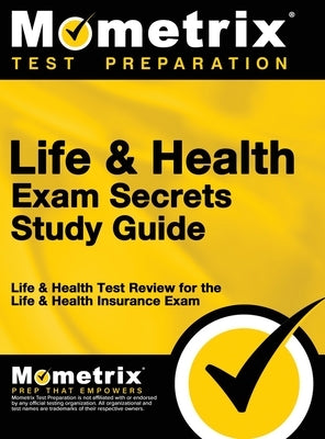 Life & Health Exam Secrets Study Guide: Life & Health Test Review for the Life & Health Insurance Exam by Life, &. Health Exam Secrets Test